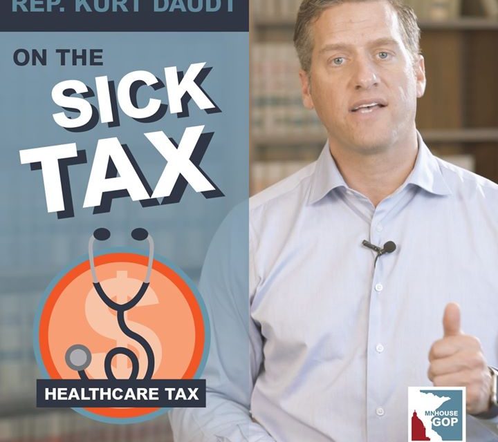 Rep. Kurt Daudt on the Sick Tax: 

The Sick Tax is a 2% tax on basically all med…